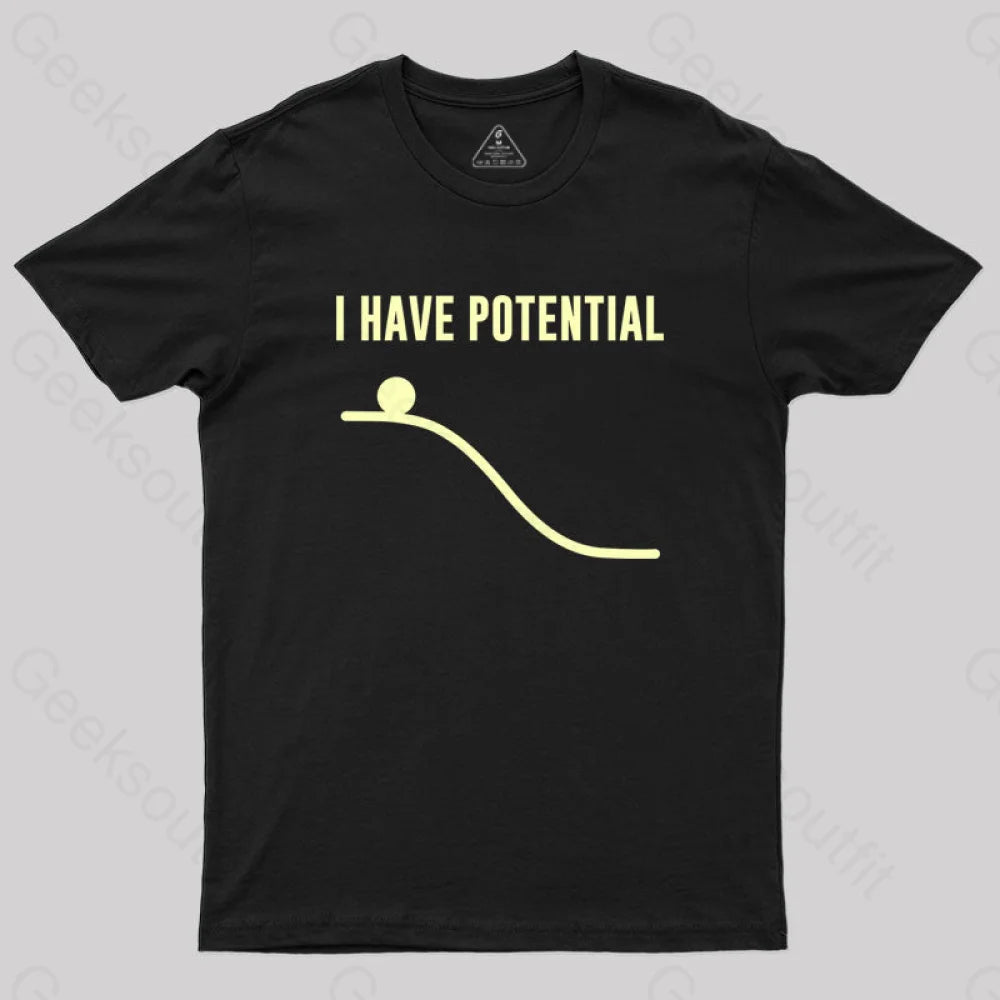 I Have Potential Energy Science Geek T-Shirt