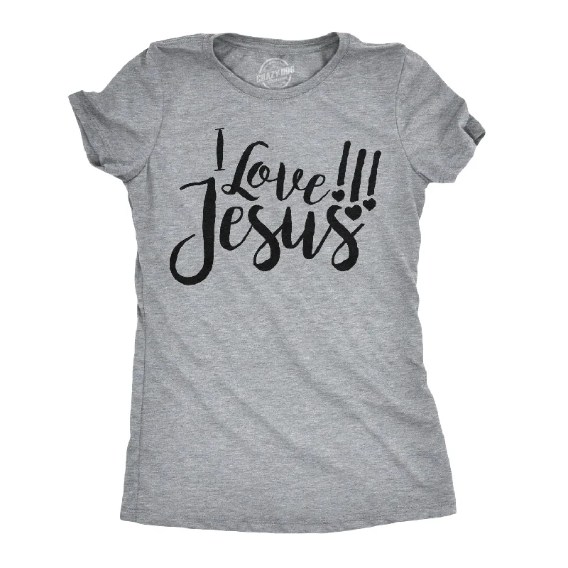 I Love Jesus Women's T Shirt