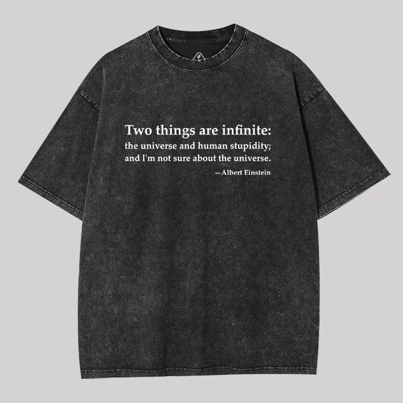 Einstein Quotes Two Things Are Infinite Washed T-shirt