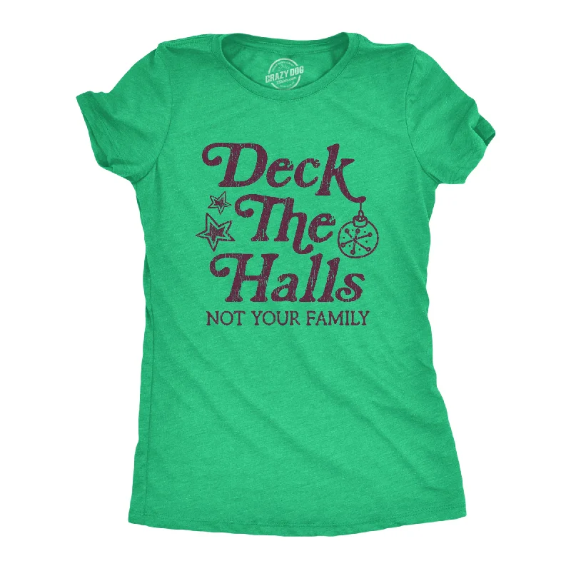 Deck The Halls Not Your Family Women's T Shirt