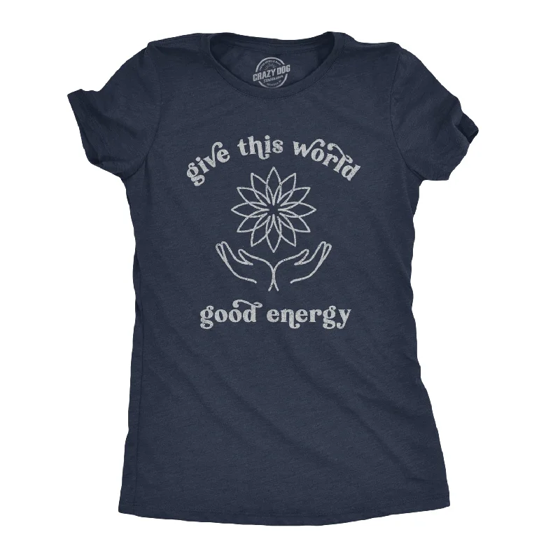 Give The World Good Energy Women's T Shirt