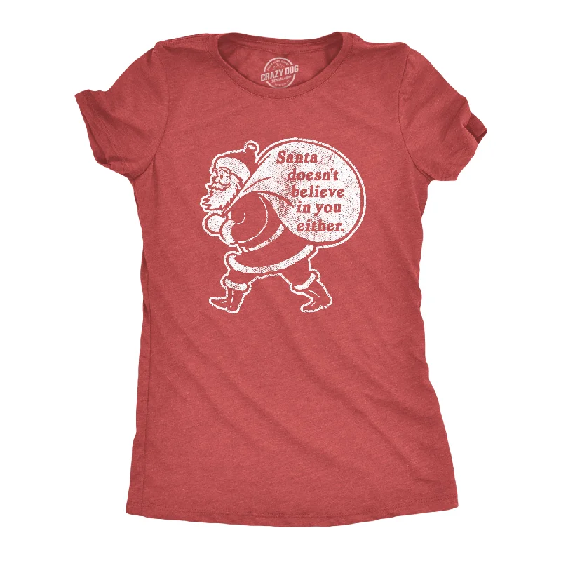 Santa Doesn't Believe In You Either Women's T Shirt