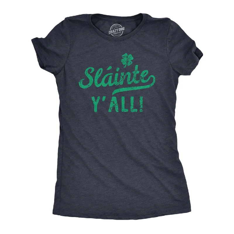 Slainte Yall Women's T Shirt