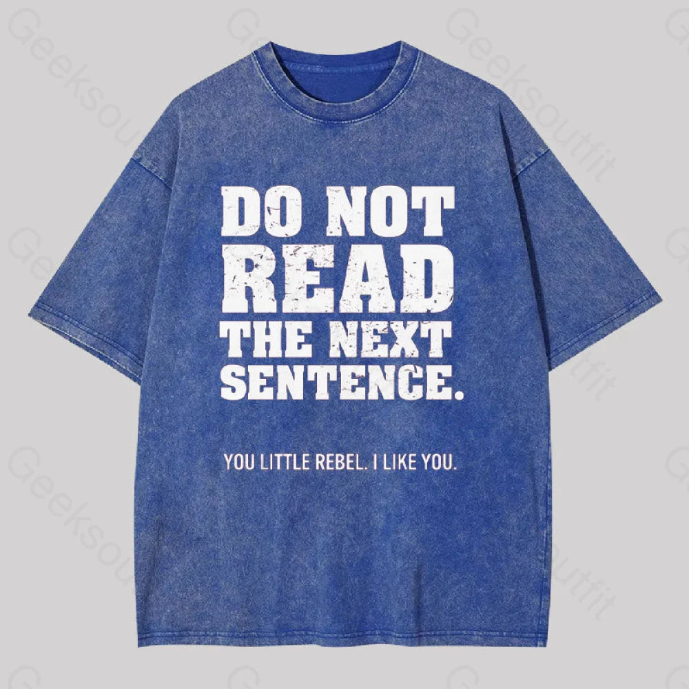 Do Not Read The Next Sentence Geek Washed T-shirt