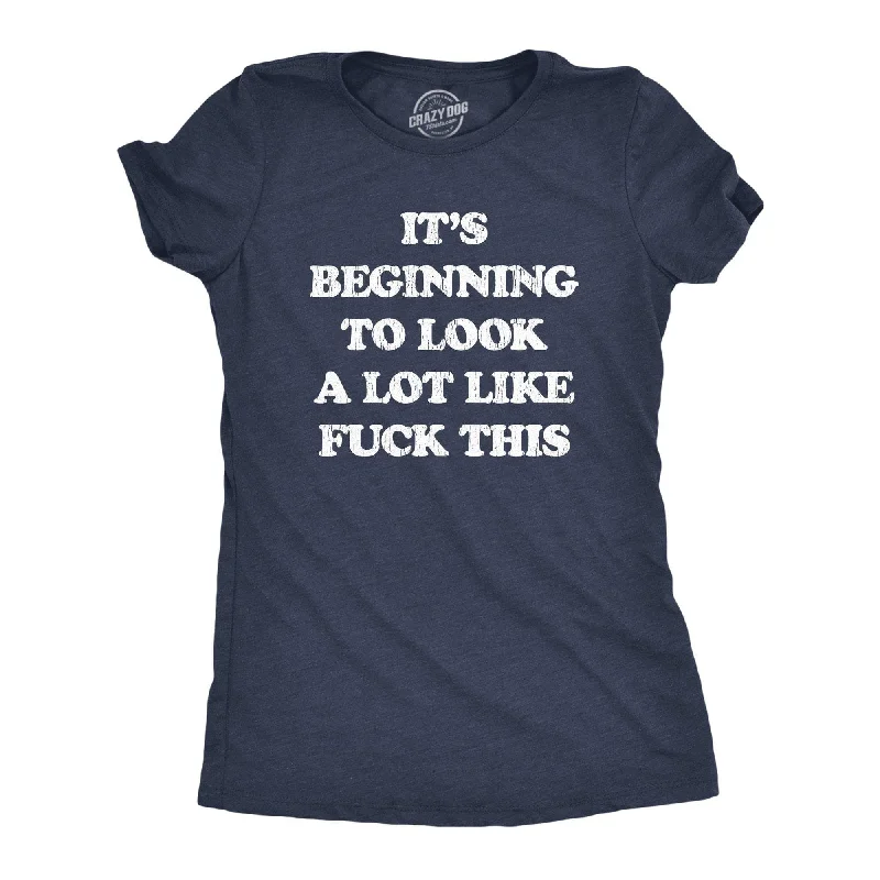 It's Beginning To Look A Lot Like Fuck This Women's T Shirt