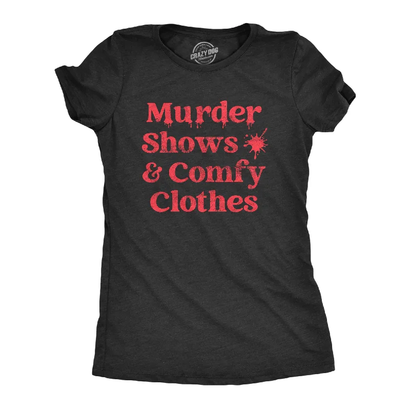 Murder Shows And Comfy Clothes Women's T Shirt